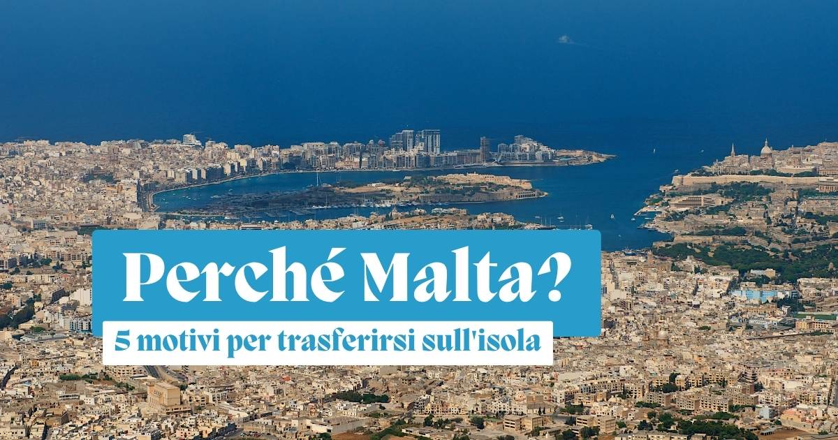 Malta: 5 motivi per trasferirsi sull’isola