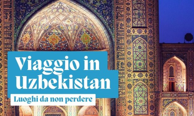 Uzbekistan: le tappe imperdibili sulla via della seta